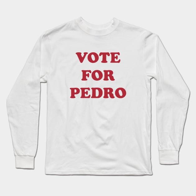 Vote for Pedro Long Sleeve T-Shirt by Toby Wilkinson